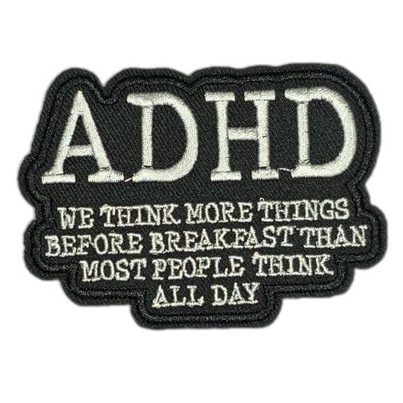 ADHD We think more things before breakfast... Black White Embroidered Patch - Picture 1 of 4